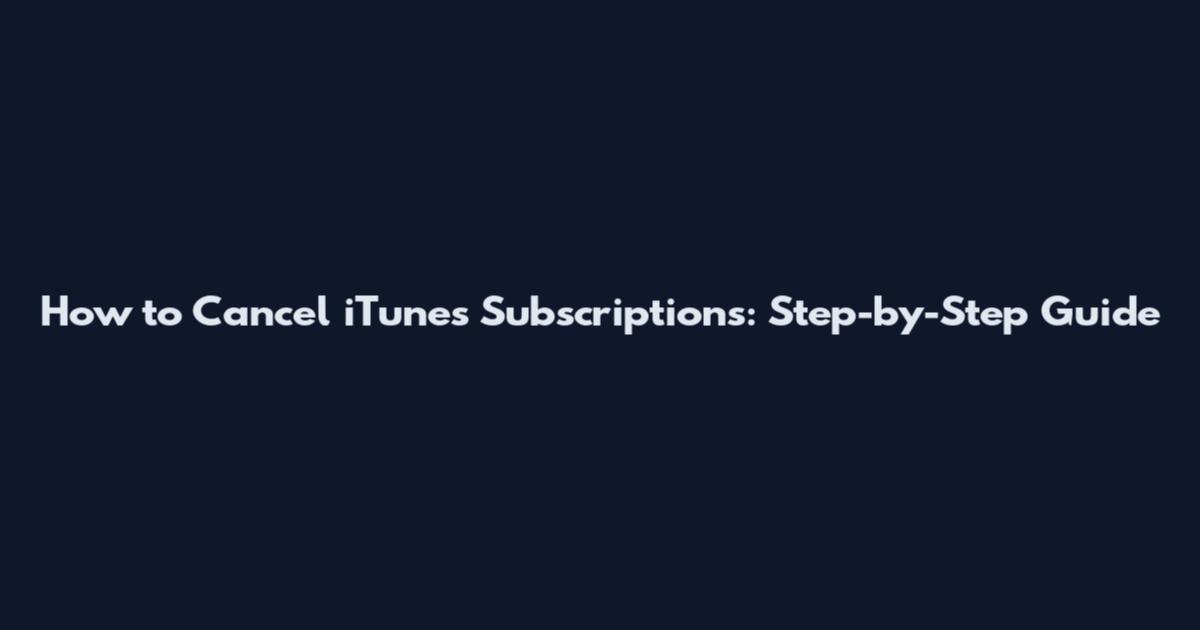 How to Cancel iTunes Subscriptions: Step-by-Step Guide