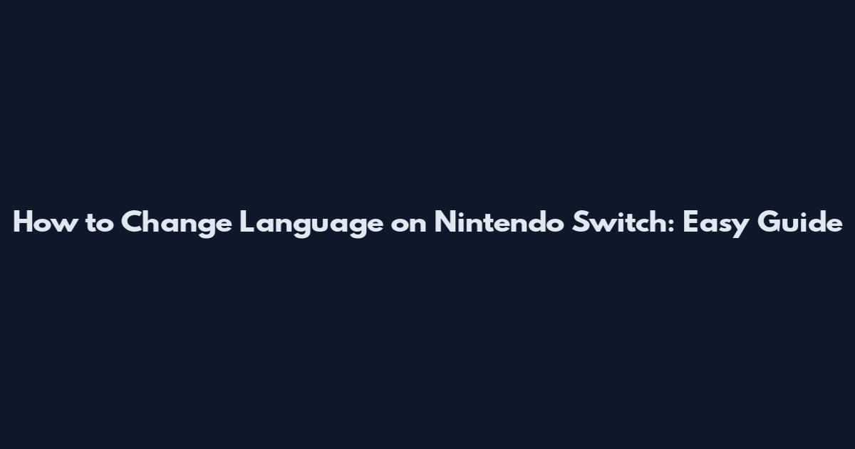 How to Change Language on Nintendo Switch: Easy Guide