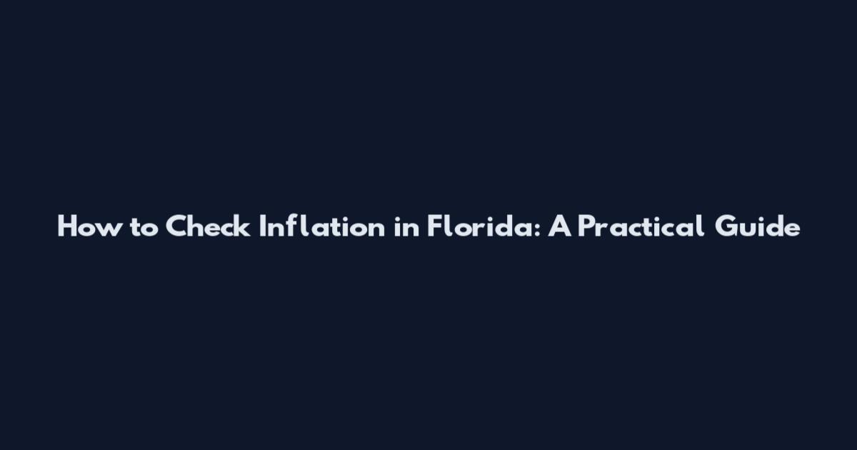 How to Check Inflation in Florida: A Practical Guide