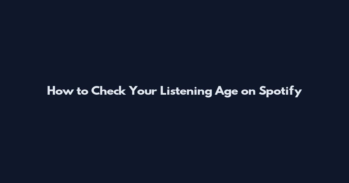 How to Check Your Listening Age on Spotify