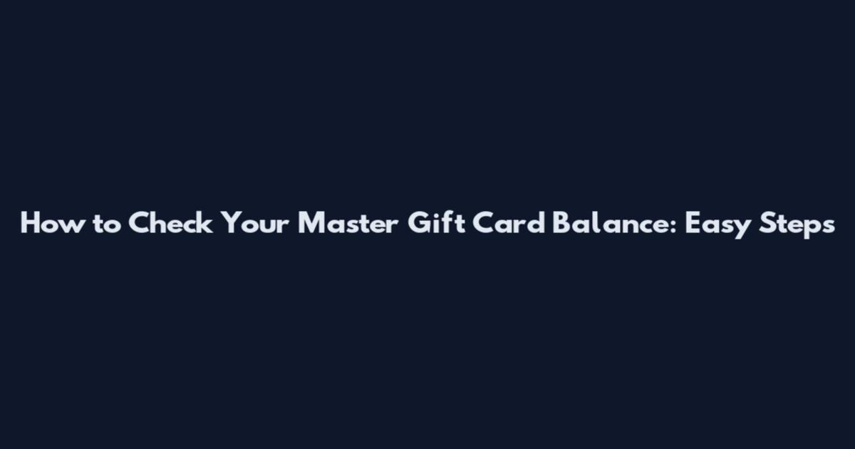 How to Check Your Master Gift Card Balance: Easy Steps