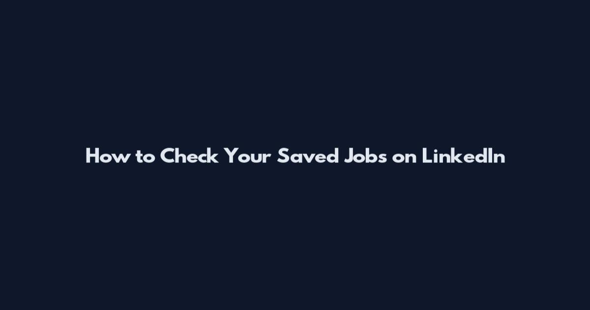 How to Check Your Saved Jobs on LinkedIn