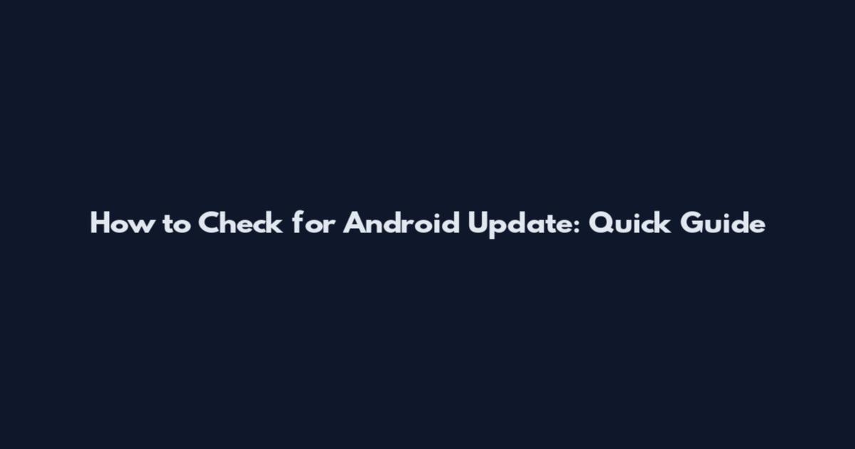 How to Check for Android Update: Quick Guide
