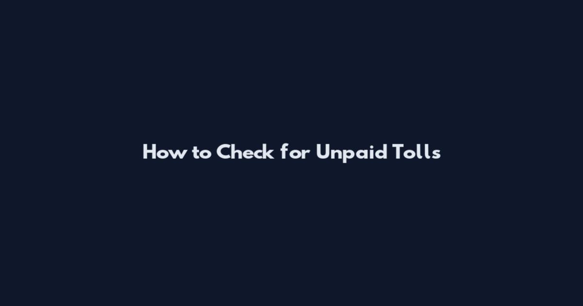 How to Check for Unpaid Tolls