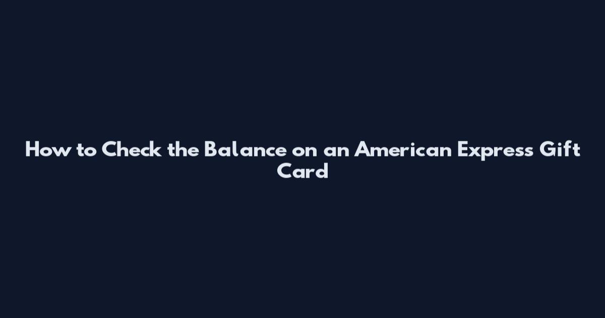 How to Check the Balance on an American Express Gift Card