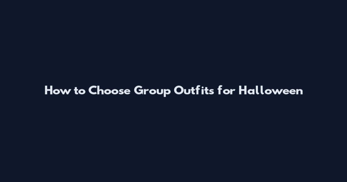 How to Choose Group Outfits for Halloween