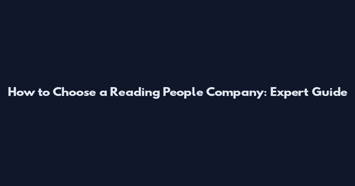 How to Choose a Reading People Company: Expert Guide