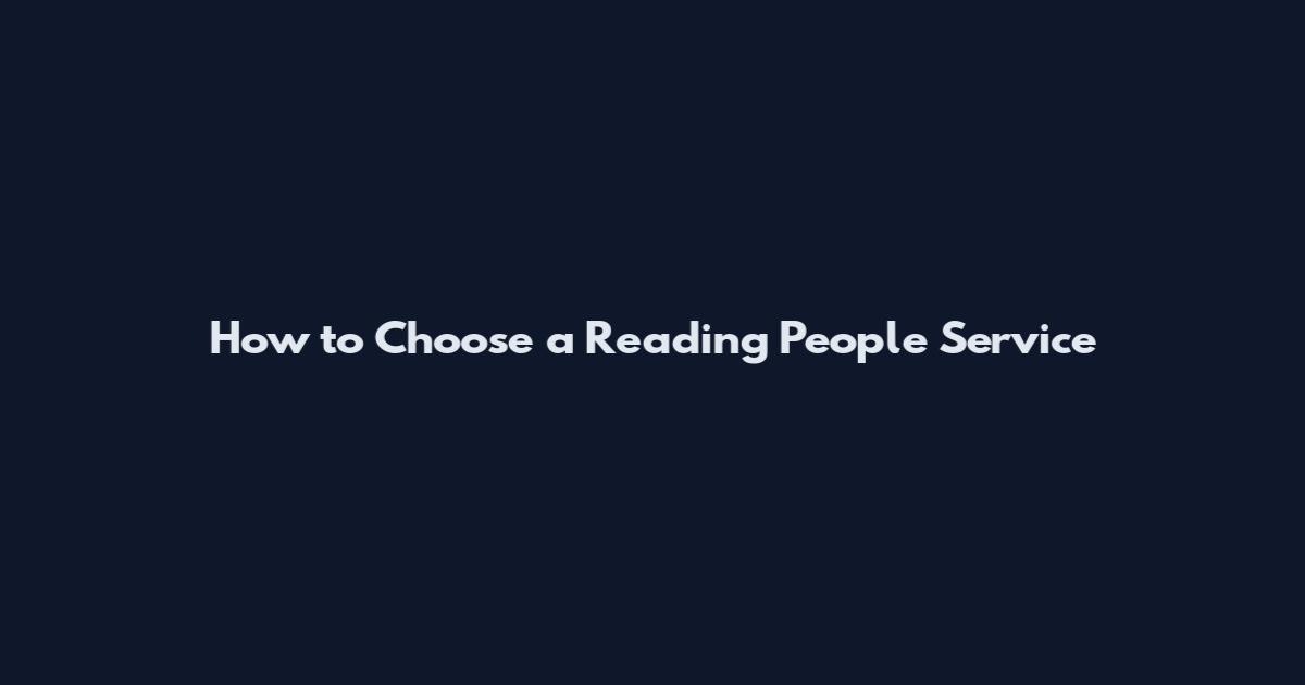 How to Choose a Reading People Service