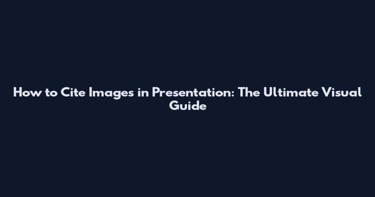 How to Cite Images in Presentation: The Ultimate Visual Guide
