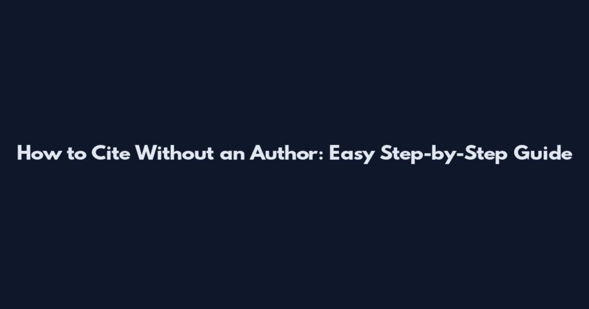 How to Cite Without an Author: Easy Step-by-Step Guide