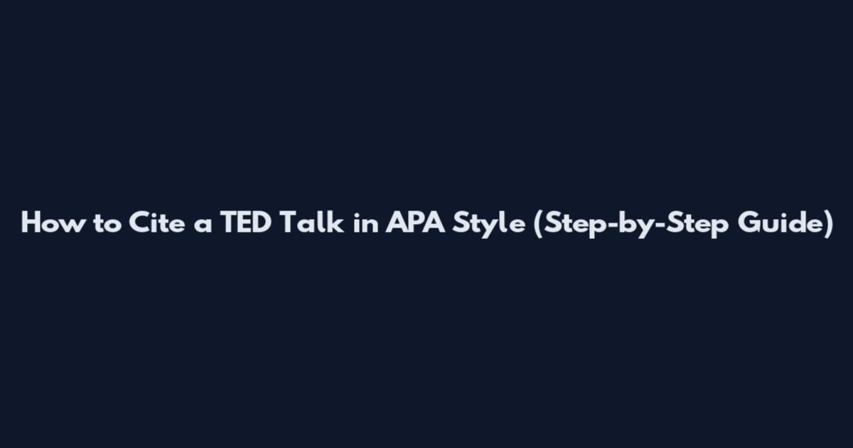 How to Cite a TED Talk in APA Style (Step-by-Step Guide)