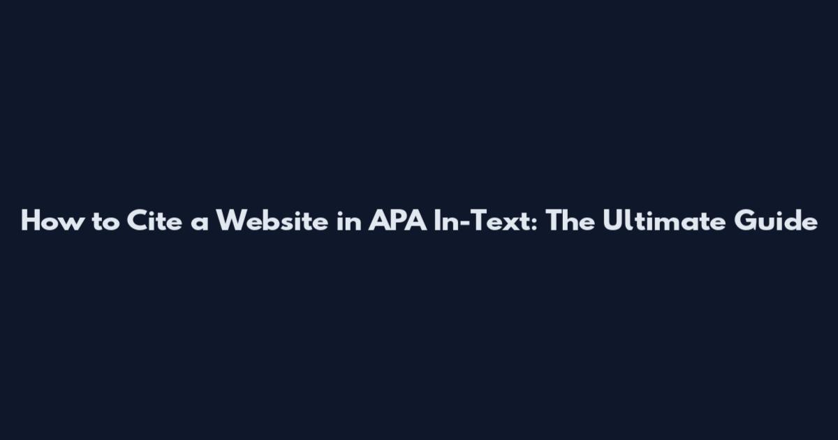 How to Cite a Website in APA In-Text: The Ultimate Guide
