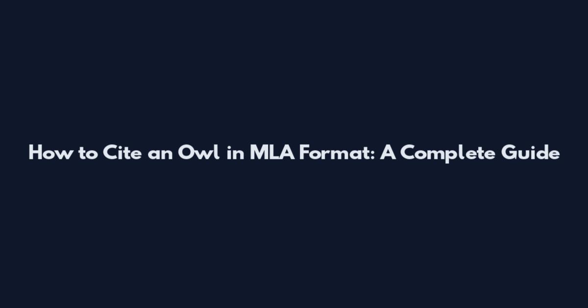 How to Cite an Owl in MLA Format: A Complete Guide