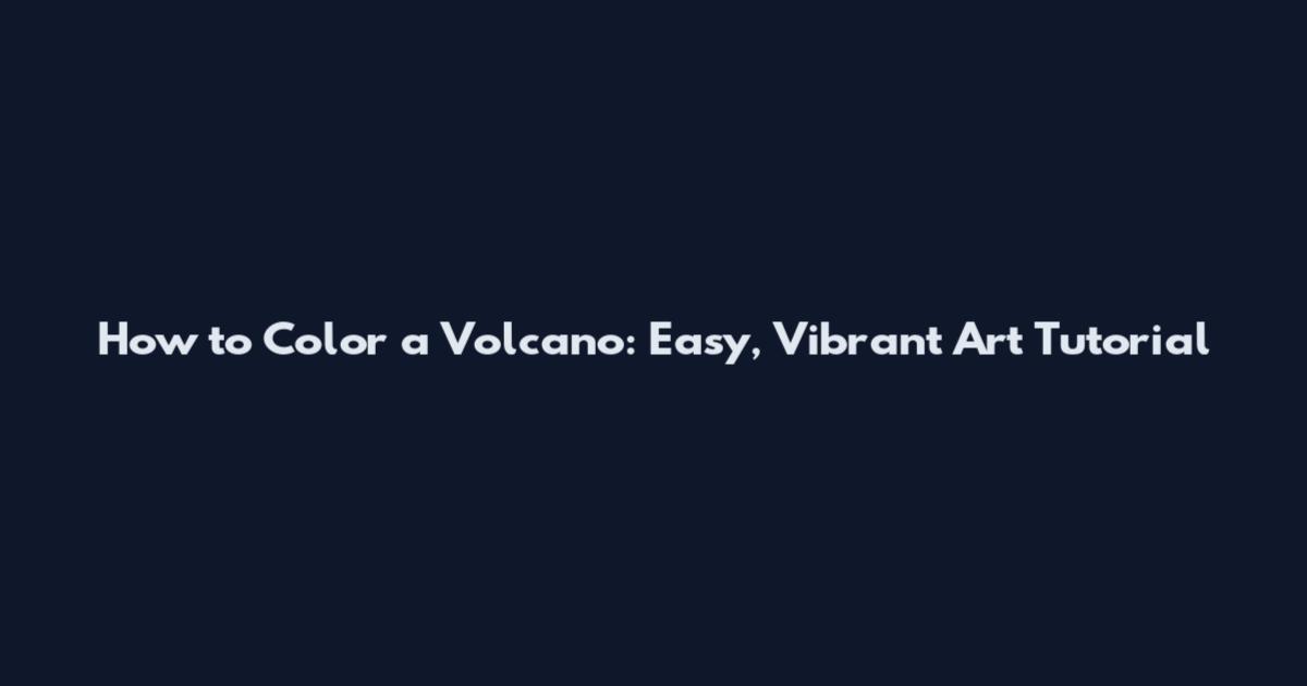 How to Color a Volcano: Easy, Vibrant Art Tutorial
