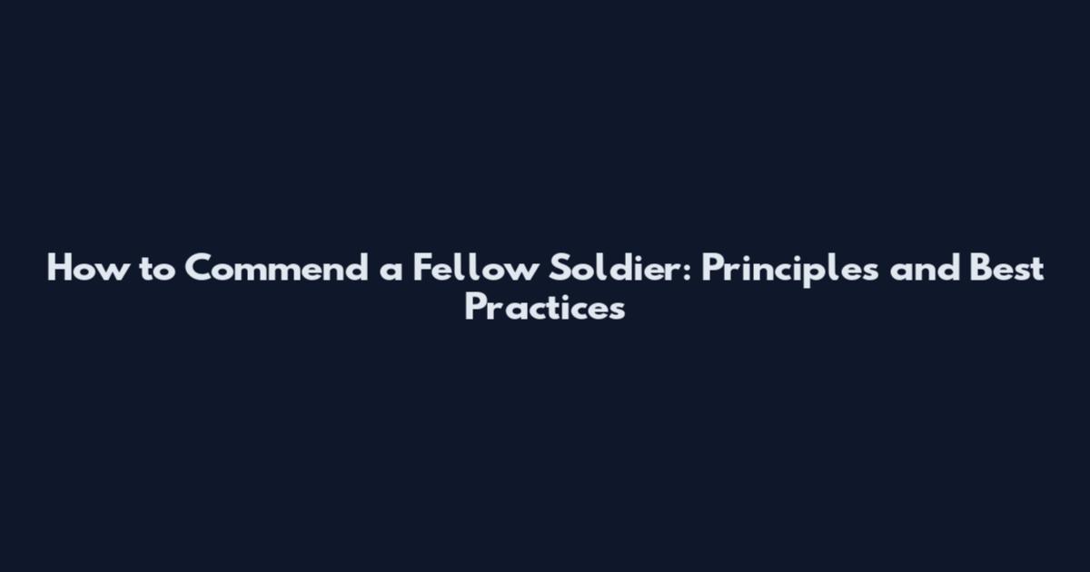 How to Commend a Fellow Soldier: Principles and Best Practices
