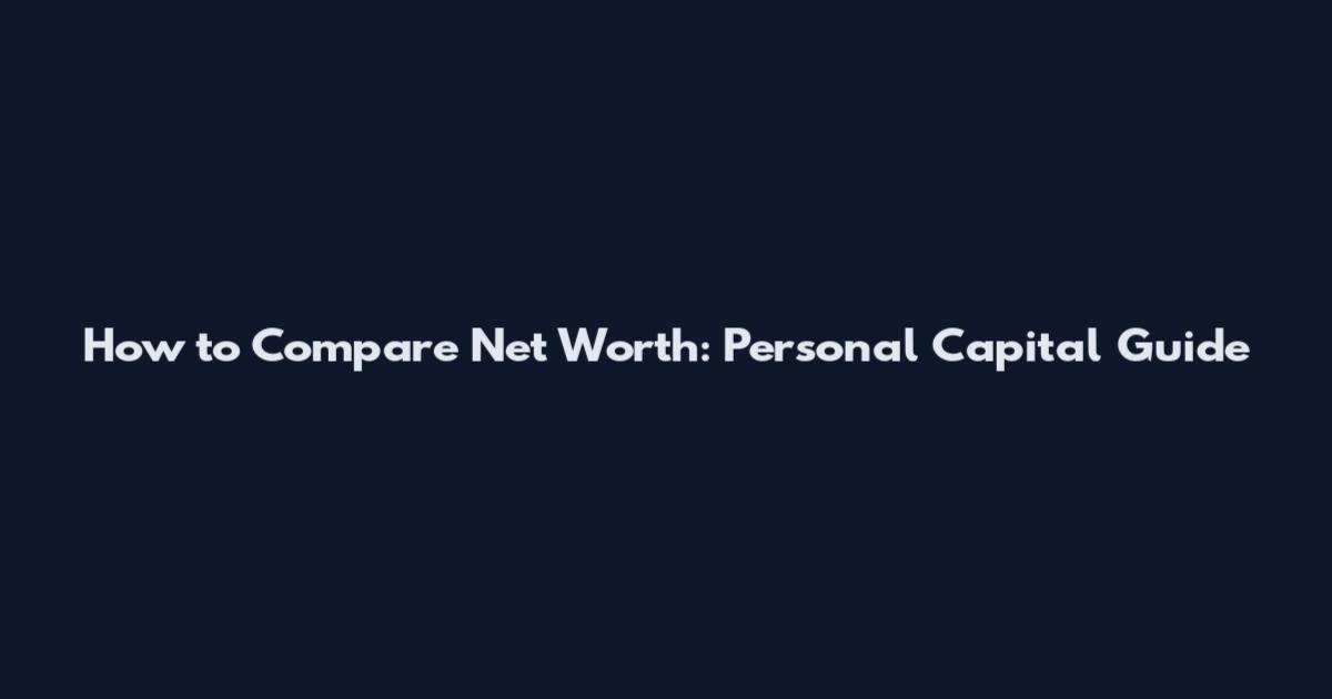 How to Compare Net Worth: Personal Capital Guide