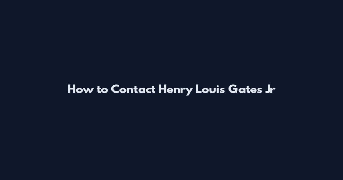How to Contact Henry Louis Gates Jr