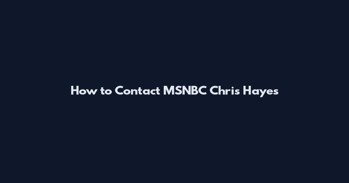 How to Contact MSNBC Chris Hayes