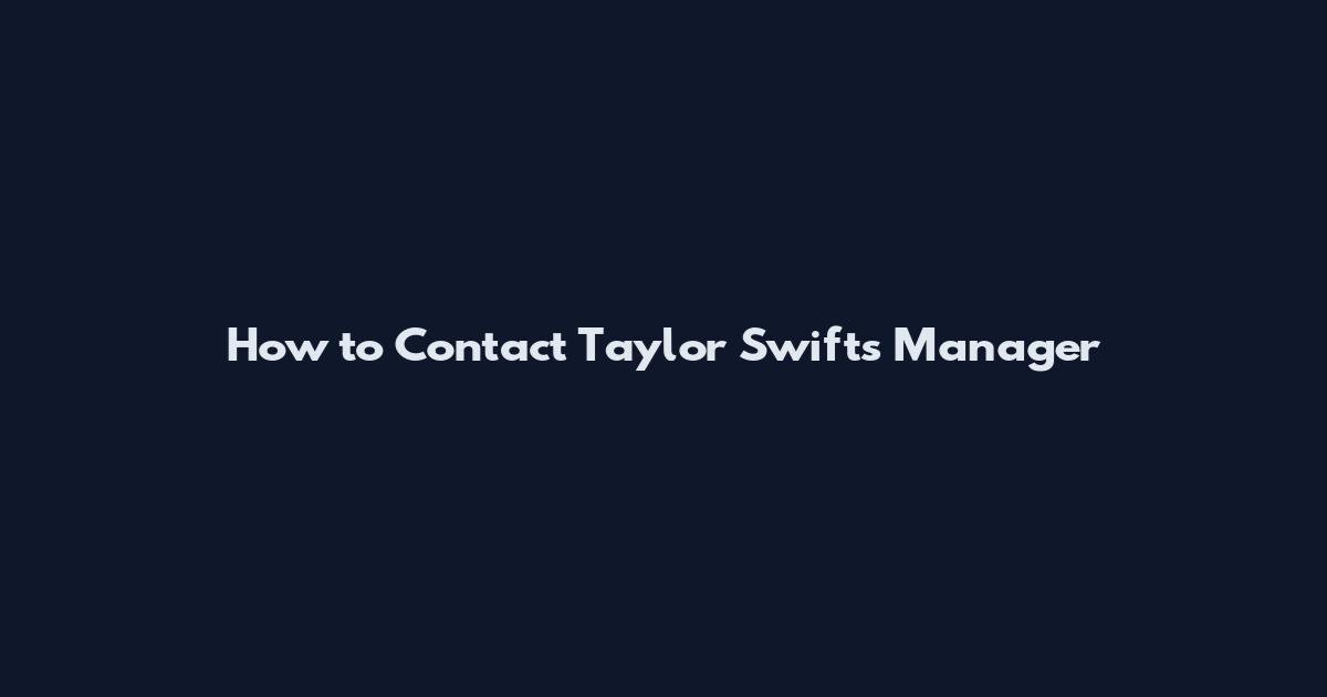 How to Contact Taylor Swift's Manager