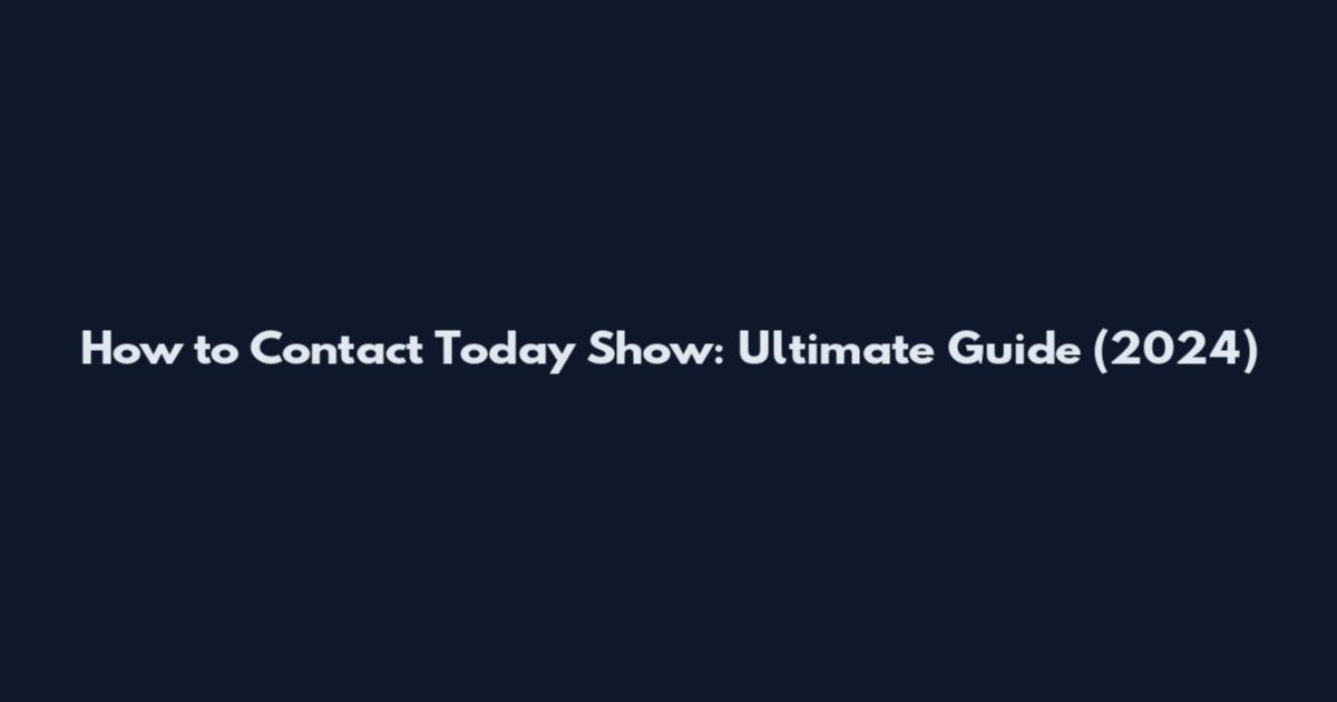 How to Contact Today Show: Ultimate Guide (2024)