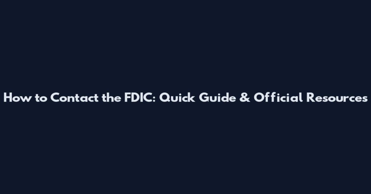 How to Contact the FDIC: Quick Guide & Official Resources