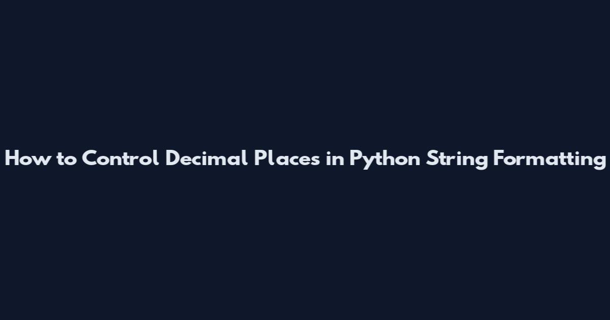 How to Control Decimal Places in Python String Formatting