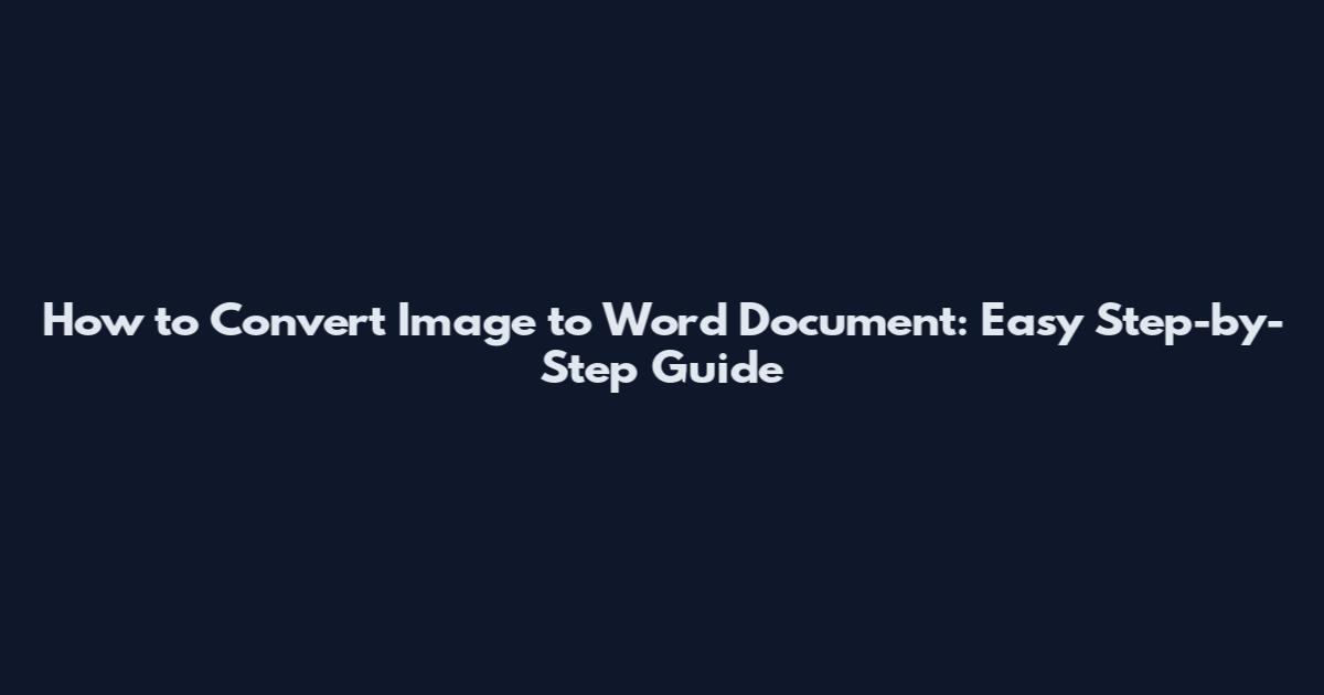 How to Convert Image to Word Document: Easy Step-by-Step Guide
