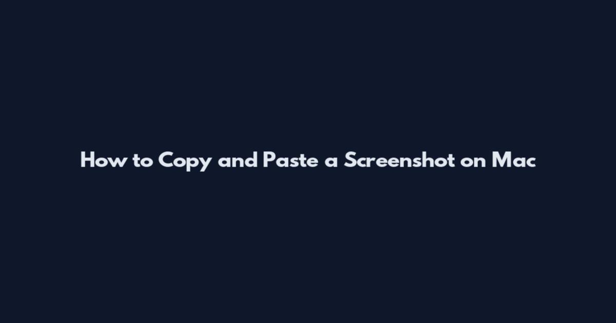 How to Copy and Paste a Screenshot on Mac