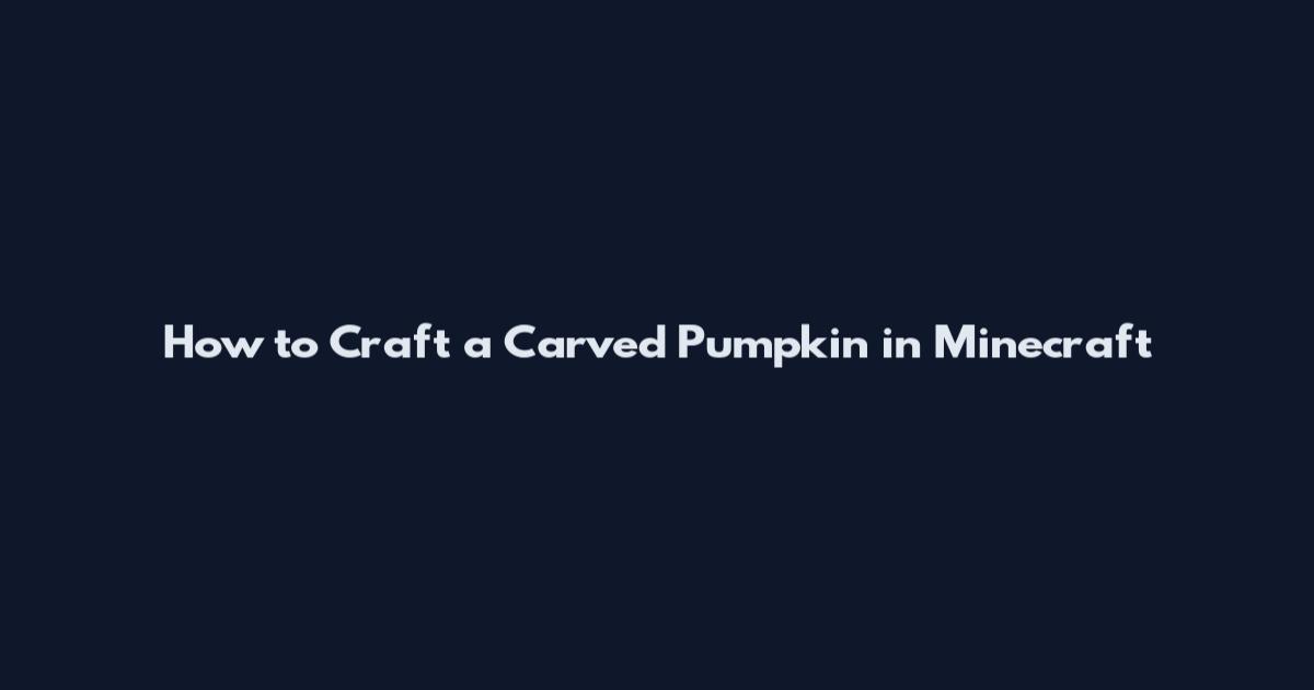 How to Craft a Carved Pumpkin in Minecraft