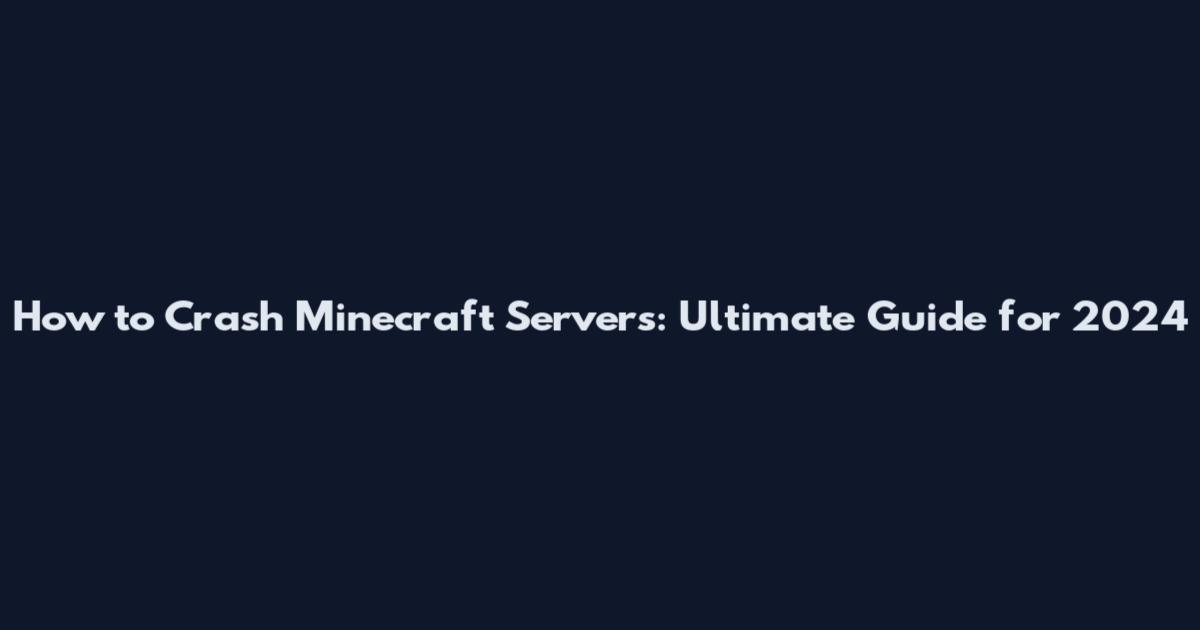 How to Crash Minecraft Servers: Ultimate Guide for 2024