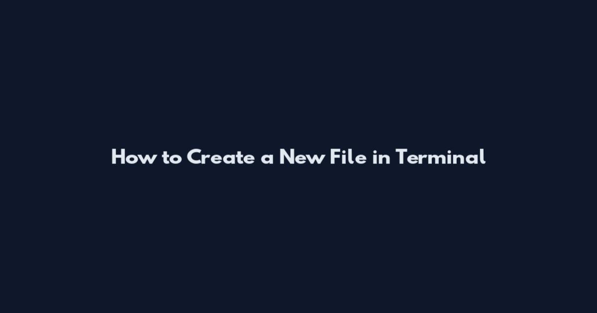 How to Create a New File in Terminal