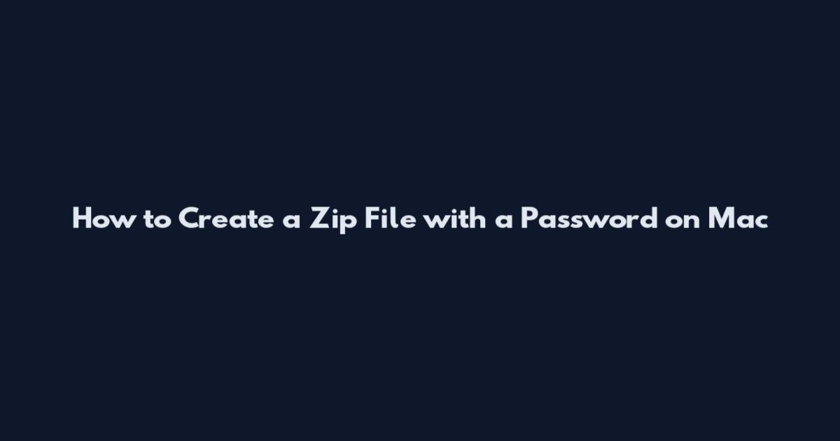 How to Create a Zip File with a Password on Mac