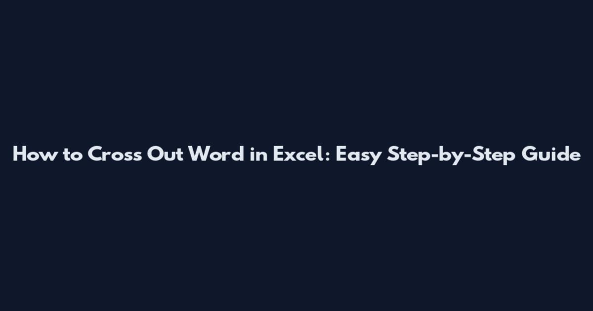 How to Cross Out Word in Excel: Easy Step-by-Step Guide