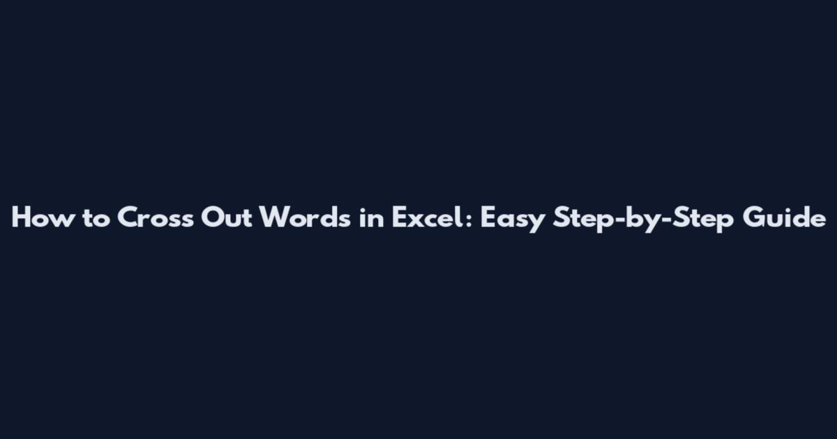 How to Cross Out Words in Excel: Easy Step-by-Step Guide
