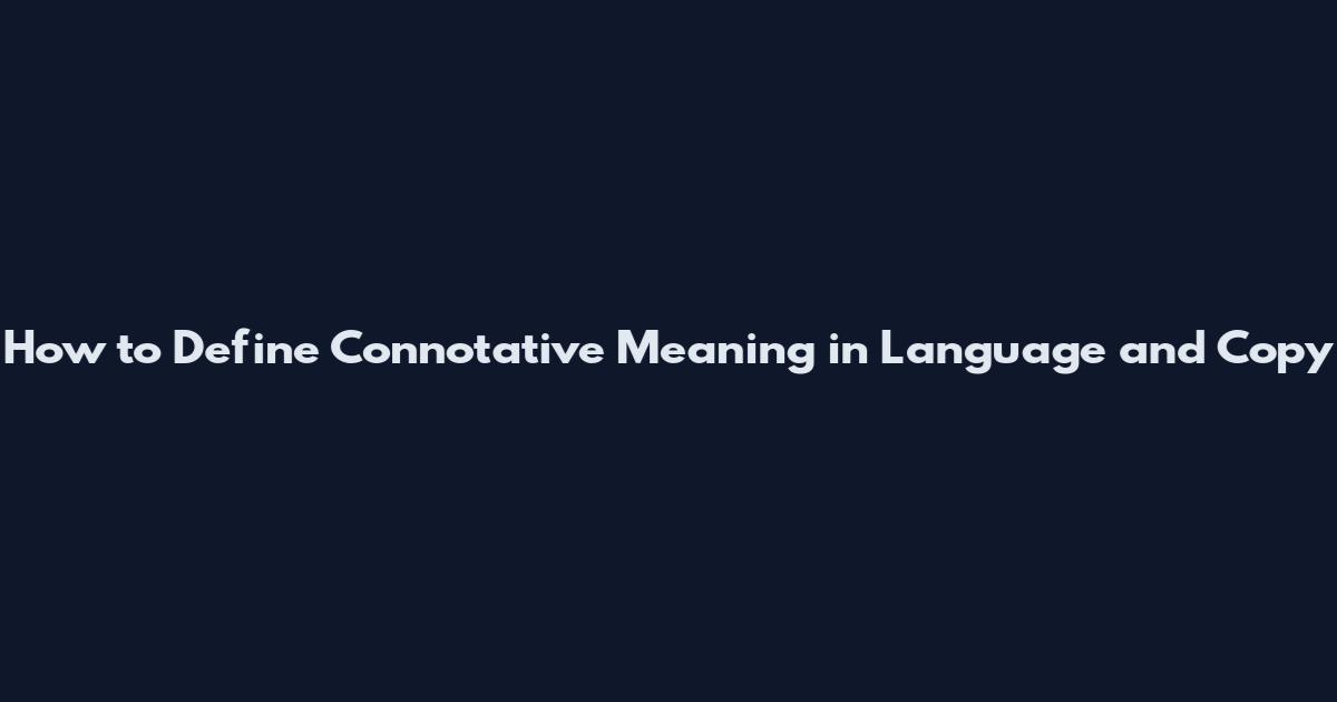 How to Define Connotative Meaning in Language and Copy
