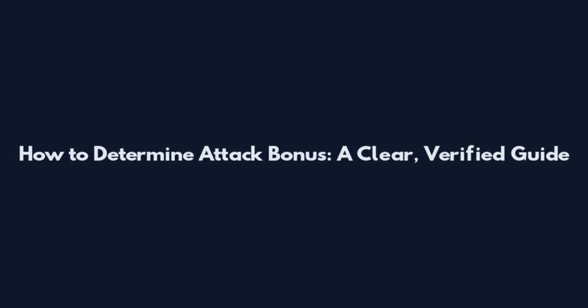 How to Determine Attack Bonus: A Clear, Verified Guide