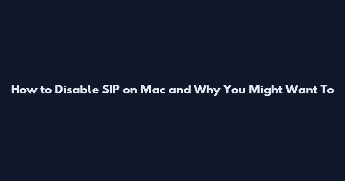 How to Disable SIP on Mac and Why You Might Want To