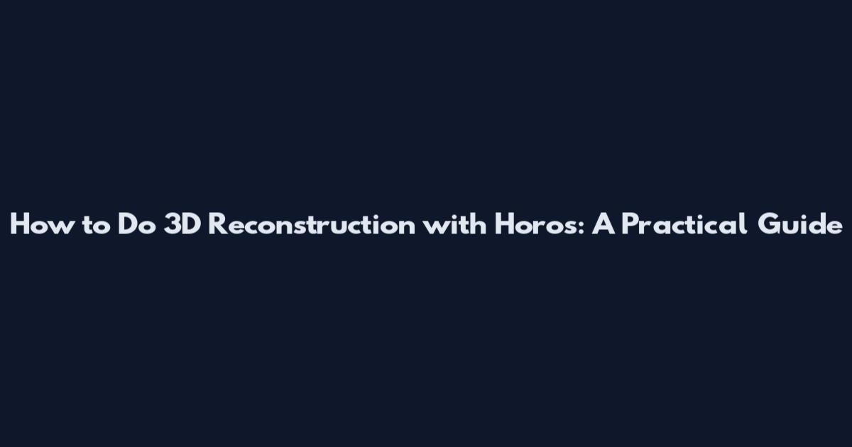 How to Do 3D Reconstruction with Horos: A Practical Guide