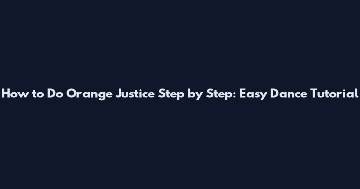 How to Do Orange Justice Step by Step: Easy Dance Tutorial
