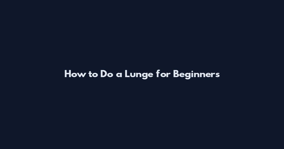 How to Do a Lunge for Beginners