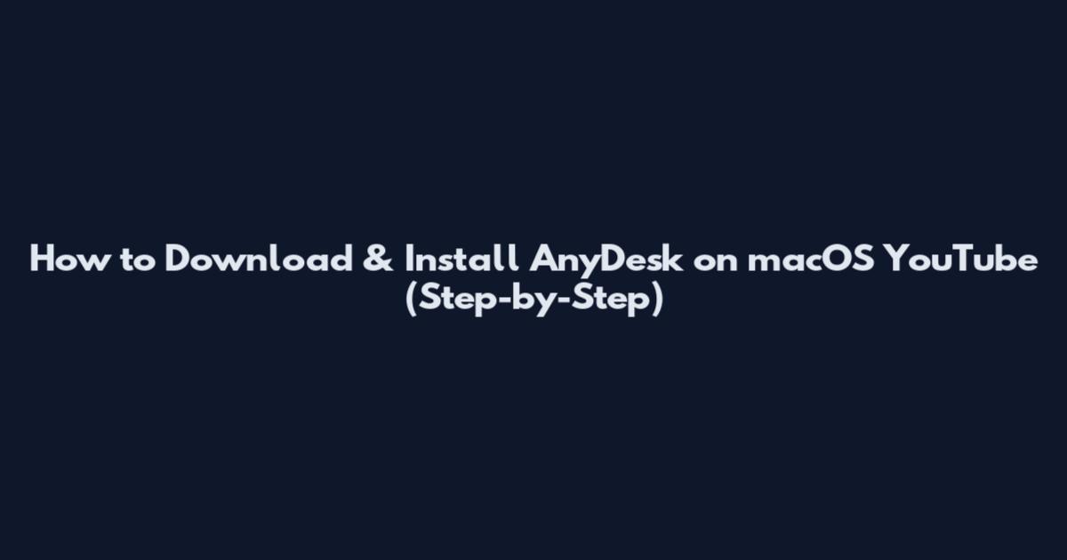 How to Download & Install AnyDesk on macOS YouTube (Step-by-Step)