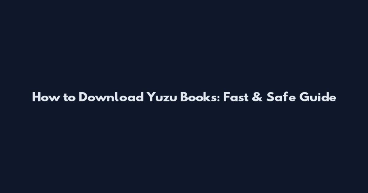 How to Download Yuzu Books: Fast & Safe Guide