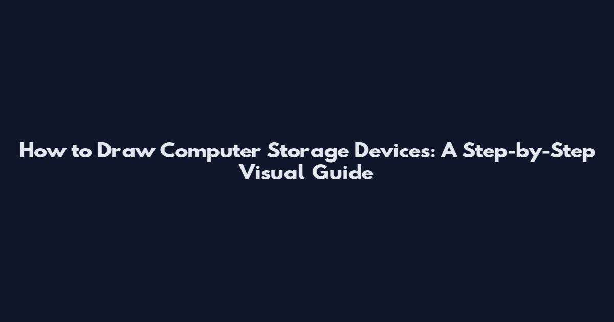 How to Draw Computer Storage Devices: A Step-by-Step Visual Guide
