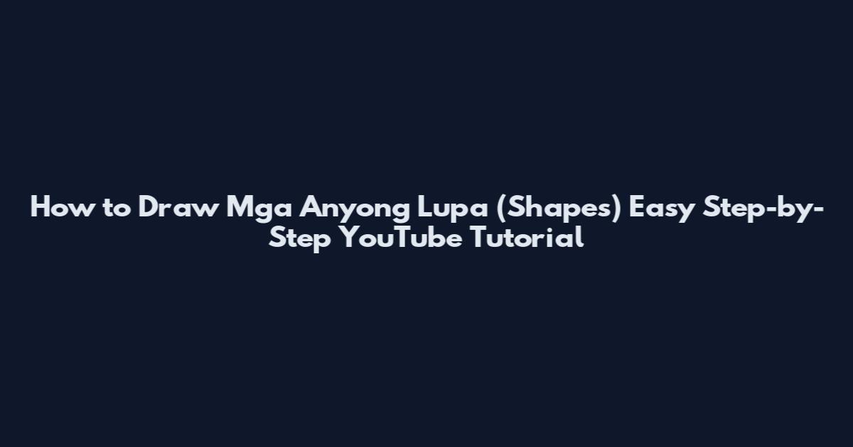 How to Draw Mga Anyong Lupa (Shapes) Easy Step-by-Step YouTube Tutorial