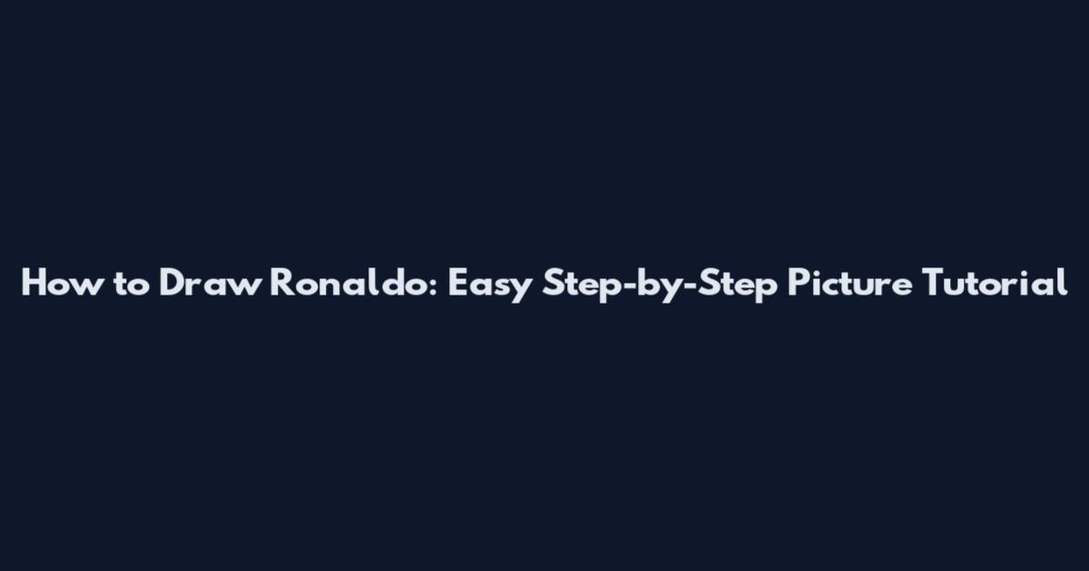 How to Draw Ronaldo: Easy Step-by-Step Picture Tutorial