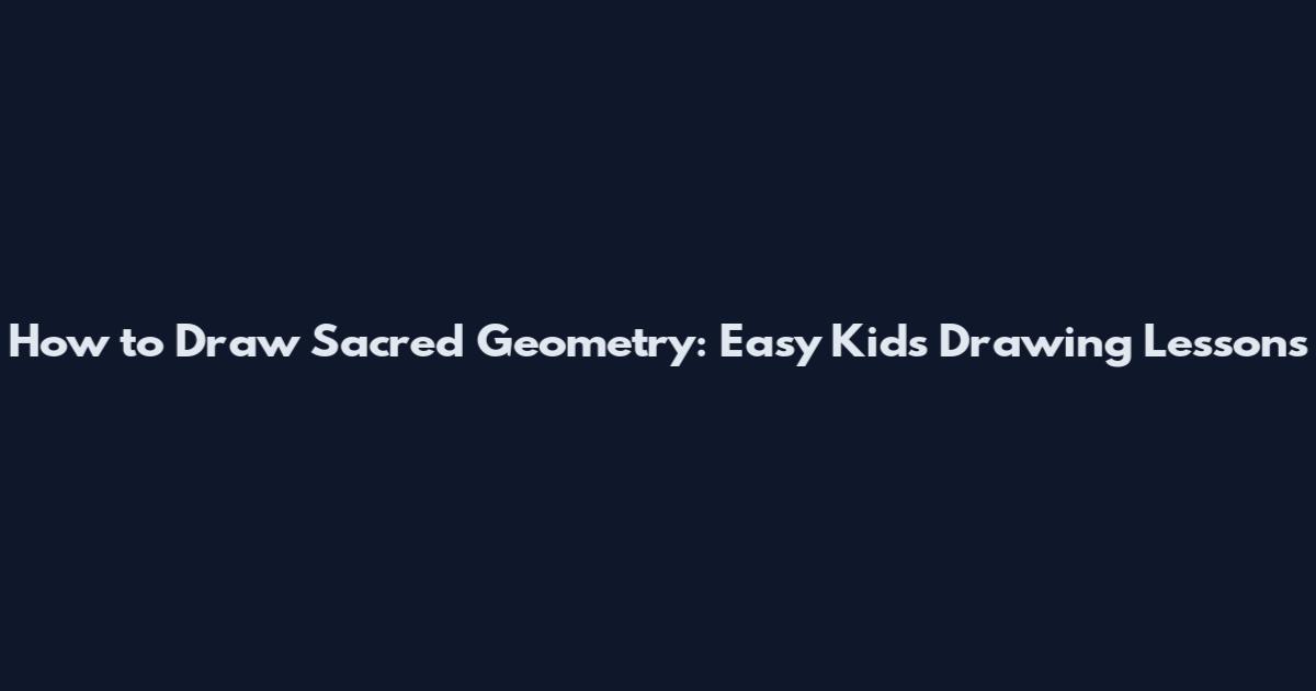 How to Draw Sacred Geometry: Easy Kids Drawing Lessons