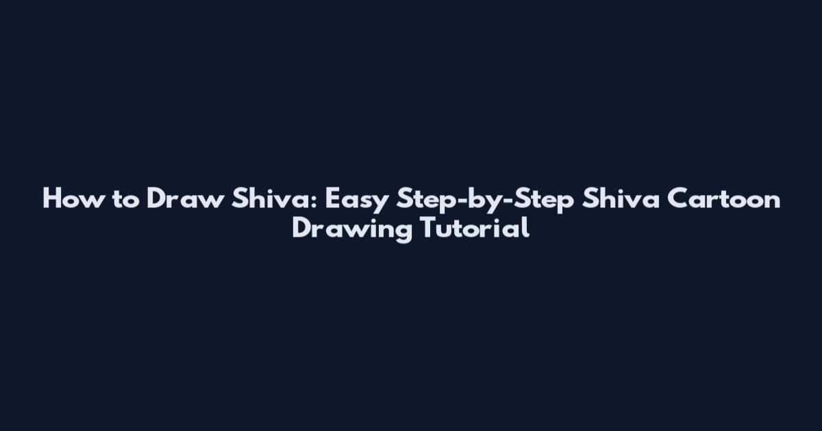 How to Draw Shiva: Easy Step-by-Step Shiva Cartoon Drawing Tutorial