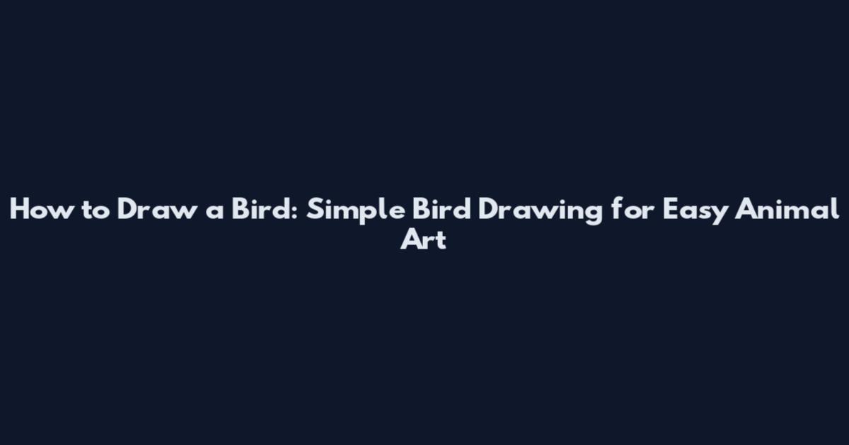 How to Draw a Bird: Simple Bird Drawing for Easy Animal Art