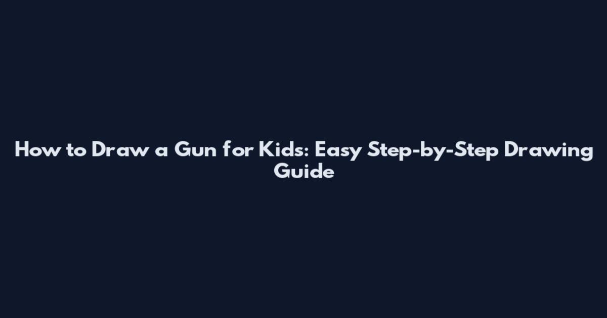 How to Draw a Gun for Kids: Easy Step-by-Step Drawing Guide