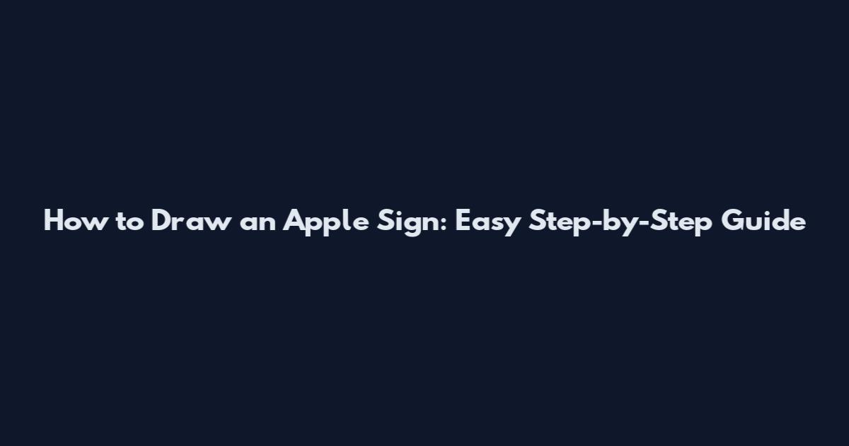 How to Draw an Apple Sign: Easy Step-by-Step Guide
